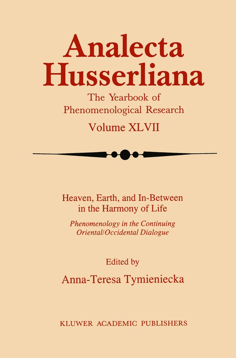 Anna-Teresa Tymieniecka - Heaven, Earth, and In-Between in the Harmony of Life, Inbunden