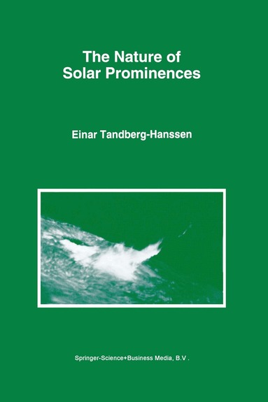 Einar Tandberg-Hanssen - Nature of Solar Prominences, Inbunden