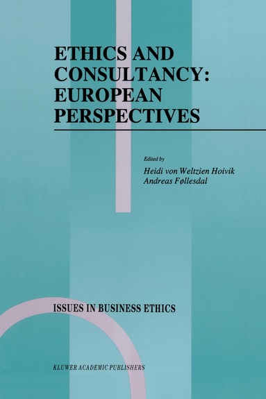 Heidi von Weltzien Hoivik, Andreas Føllesdal - Ethics and Consultancy: European Perspectives, Häftad