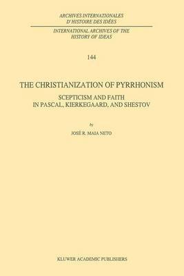 J.R. Maia Neto, J. R. Maia Neto - Christianization of Pyrrhonism, Inbunden