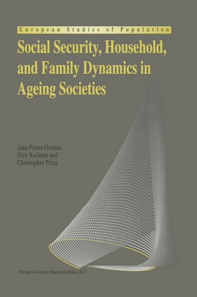 Jean-Pierre Gonnot, Nico Keilman, Christopher Prinz - Social Security, Household, and Family Dynamics in Ageing Societies, Inbunden