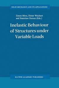 bokomslag Inelastic Behaviour of Structures under Variable Loads
