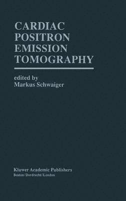 Markus Schwaiger, Markus Schwaiger - Cardiac Positron Emission Tomography, Inbunden