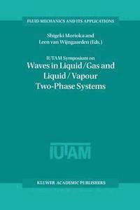 bokomslag IUTAM Symposium on Waves in Liquid/Gas and Liquid/Vapour Two-Phase Systems