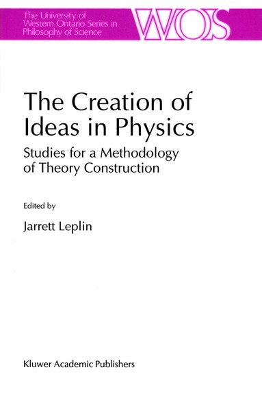 J. Leplin - Creation of Ideas in Physics, Inbunden