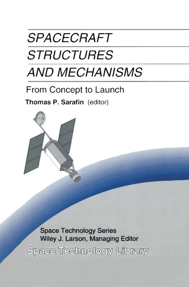 Thomas P. Sarafin - Spacecraft Structures and Mechanisms, Inbunden