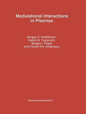 Sergey V. Vladimirov, V.N. Tsytovich, S.I. Popel, F.K. Khakimov, V. N. Tsytovich, S. V. Vladimirov, F. K. Khakimov, S. I. Popel - Modulational Interactions in Plasmas, Inbunden