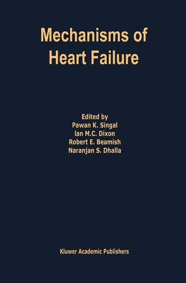 Pawan K. Singal, Ian M.C. Dixon, Robert E. Beamish, Naranjan S. Dhalla - Mechanisms of Heart Failure, Inbunden