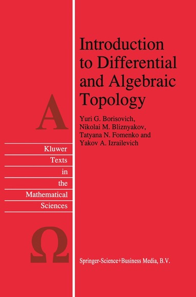 Yu.G. Borisovich, N.M. Bliznyakov, T.N. Fomenko, Y.A. Izrailevich - Introduction to Differential and Algebraic Topology, Inbunden