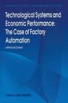 Technological Systems and Economic Performance: The Case of Factory Automation 1