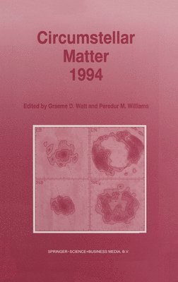 bokomslag Circumstellar Matter: Proceedings of an International Conference to Celebrate the Centenary of the Royal Observatory, Edinburgh, Held at the Edinburgh Conference Centre, Heriot-Watt University,