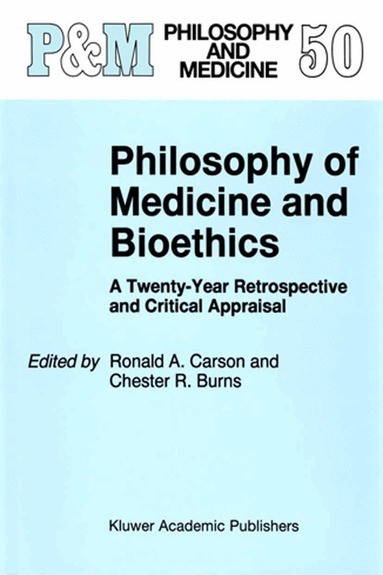 Ronald A. Carson, C.R. Burns - Philosophy of Medicine and Bioethics, Inbunden