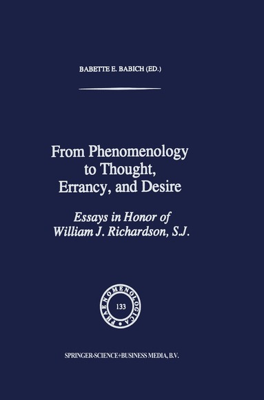 B.E. Babich - From Phenomenology to Thought, Errancy, and Desire, Inbunden