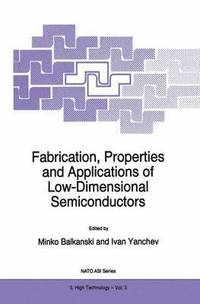bokomslag Fabrication, Properties and Applications of Low-Dimensional Semiconductors