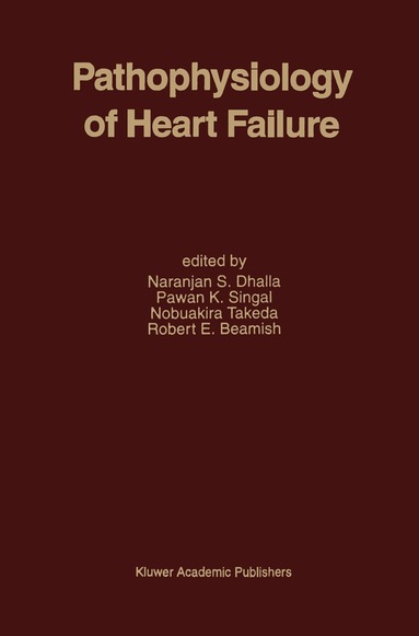 Naranjan S. Dhalla, Naranjan Ed. Dhalla, Naranjan S. Dhalla, Pawan K. Singal, Nobuakira Takeda, Robert E. Beamish - Pathophysiology of Heart Failure, Inbunden