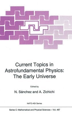 N. Sanchez, Antonino Zichichi, Norma G. Sanchez, Norma G. Sànchez, Norma G Sanchez, Norma G Sc Nchez - Current Topics in Astrofundamental Physics, Inbunden