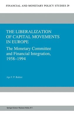 Age Bakker - Liberalization of Capital Movements in Europe, Inbunden