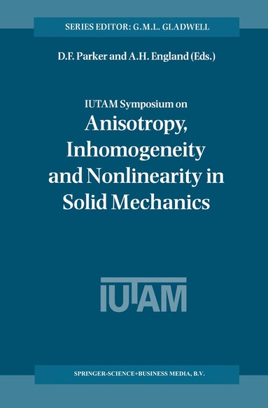 David F. Parker, Arthur H. England - IUTAM Symposium on Anisotropy, Inhomogeneity and Nonlinearity in Solid Mechanics, Inbunden