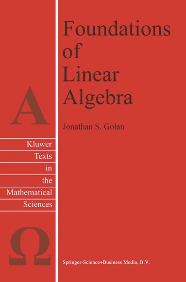 Jonathan S. Golan - Foundations of Linear Algebra, Inbunden