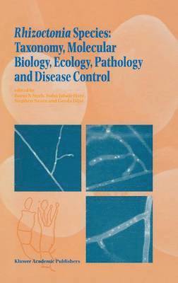 Rhizoctonia Species: Taxonomy, Molecular Biology, Ecology, Pathology and Disease Control 1