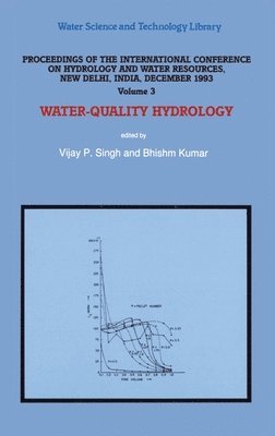 Proceedings of the International Conference on Hydrology and Water Resources, New Delhi, India, December 1993: v. 3 Water-quality Hydrology 1