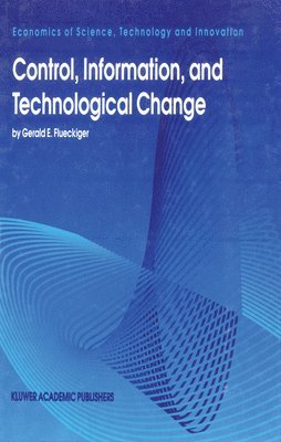 Gerald E. Flueckiger - Control, Information and Technological Change, Inbunden