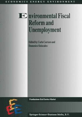 Carlo Carraro, D. Siniscalco - Environmental Fiscal Reform and Unemployment, Inbunden