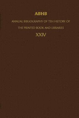 Dept. of Special Collections of the Koninklijke Bibliotheek, Dept of Special Collections of the Konin, Dept. of Special Collections of the Koni, Dept of Special Collections of the Koninklijke Bibliotheek - ABHB/ Annual Bibliography of the History of the Printed Book and Libraries, Inbunden