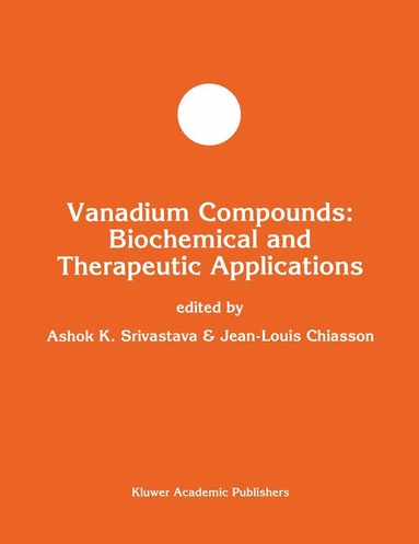 Ashok K. Srivastava, Jean-Louis Chiasson - Vanadium Compounds: Biochemical and Therapeutic Applications, Inbunden