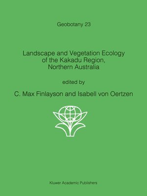 Landscape and Vegetation Ecology of the Kakadu Region, Northern Australia 1