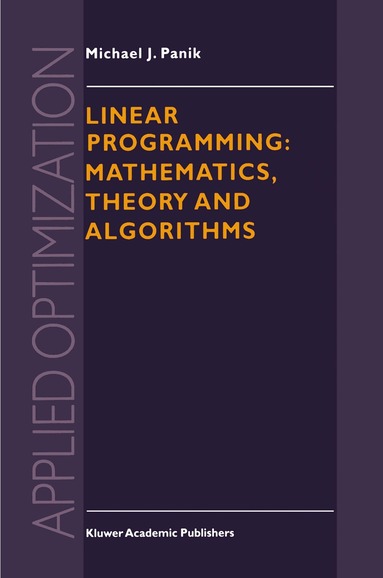 M.J. Panik - Linear Programming: Mathematics, Theory and Algorithms, Inbunden