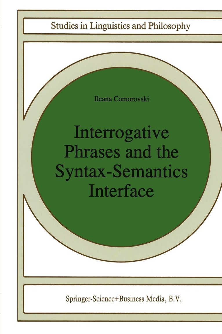 I. Comorovski, Ileana Comorovski - Interrogative Phrases and the Syntax-Semantics Interface, Inbunden