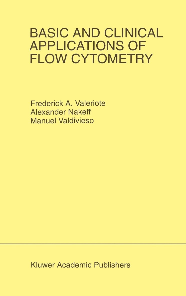 Frederick A. Valeriote, Alexander Nakeff, Manuel Valdivieso, Frederick A Valeriote - Basic and Clinical Applications of Flow Cytometry, Inbunden