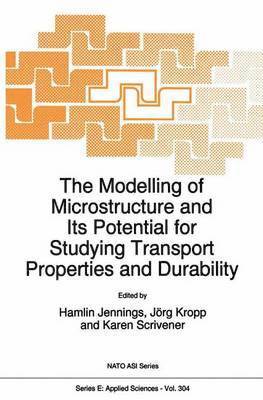 The Modelling of Microstructure and its Potential for Studying Transport Properties and Durability 1