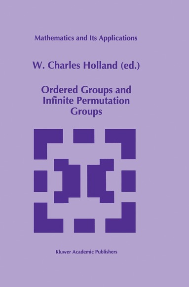 W.C. Holland - Ordered Groups and Infinite Permutation Groups, Inbunden