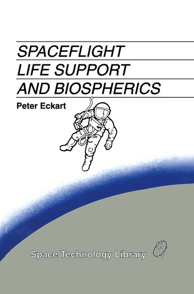 P. Eckart - Spaceflight Life Support and Biospherics, Inbunden