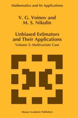 V.G. Voinov, M.S. Nikulin - Unbiased Estimators and their Applications, Inbunden