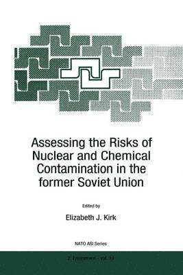 Assessing the Risks of Nuclear and Chemical Contamination in the former Soviet Union 1