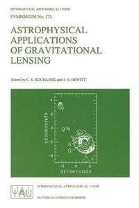 bokomslag Astrophysical Applications of Gravitational Lensing