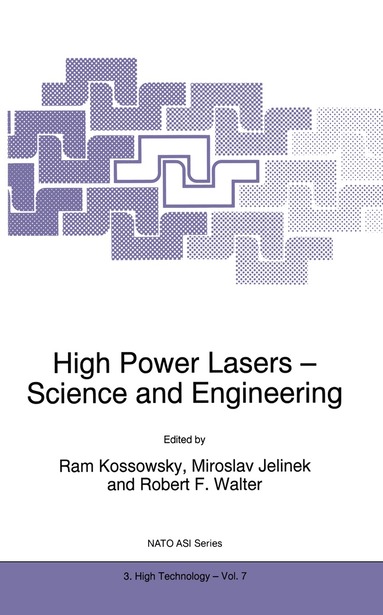 R. Kossowsky, Miroslav Jelinek, Robert F. Walter - High Power Lasers - Science and Engineering, Inbunden