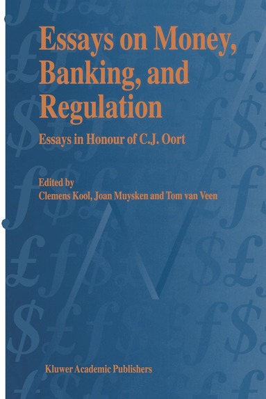 C.J.M Kool, Joan Muysken, Tom van Veen - Essays on Money, Banking, and Regulation, Inbunden