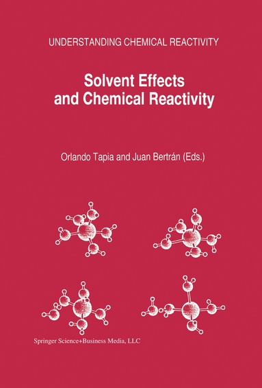 Orlando Tapia, Juan Bertrán - Solvent Effects and Chemical Reactivity, Inbunden
