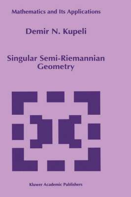 D.N. Kupeli, D. N. Kupeli - Singular Semi-Riemannian Geometry, Inbunden