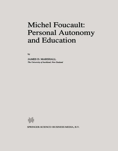 J.D. Marshall - Michel Foucault: Personal Autonomy and Education, Inbunden