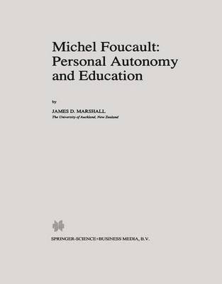 J.D. Marshall, J. D. Marshall - Michel Foucault: Personal Autonomy and Education, Inbunden