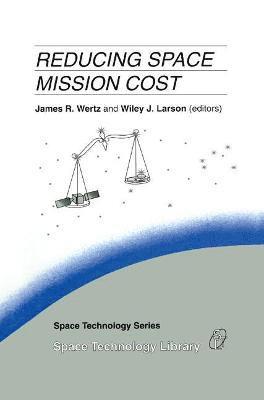 James R. Wertz, Wertz, J.R. Wertz, Wiley J. Larson, J. R. Wertz - Reducing Space Mission Cost, Inbunden