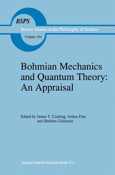 James T. Cushing, J.T. Cushing, Arthur Fine, S. Goldstein - Bohmian Mechanics and Quantum Theory: An Appraisal, Inbunden