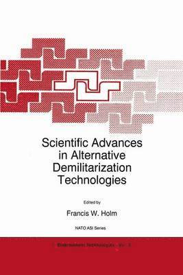 F.W. Holm, F. W. Holm - Scientific Advances in Alternative Demilitarization Technologies, Inbunden