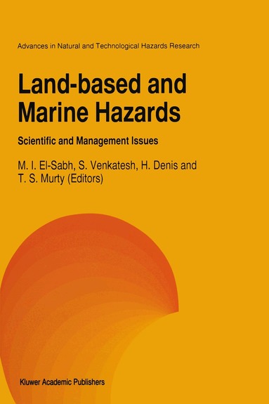 Mohammed I. El-Sabh, Srinivasan Venkatesh, H. Denis, Tad S. Murty - Land-Based and Marine Hazards, Inbunden