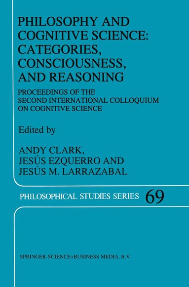 A. Clark, J. Ezquerro, Jesús M. Larrazabal - Philosophy and Cognitive Science: Categories, Consciousness, and Reasoning, Inbunden